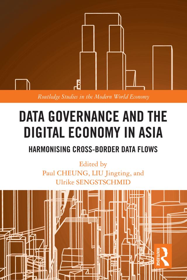 Data Governance and the Digital Economy in Asia by LIU Jingting, Paul CHEUNG, Ulrike SENGSTSCHMID