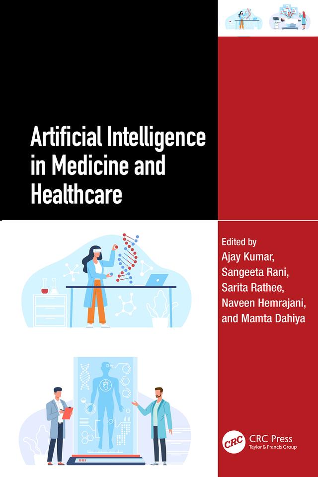 Artificial Intelligence in Medicine and Healthcare by Ajay Kumar, Mamta Dahiya, Naveen Hemrajani, Sangeeta Rani, Sarita Rathee