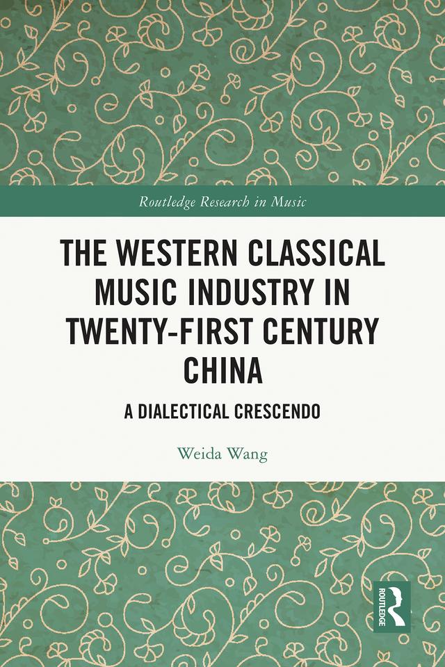 The Western Classical Music Industry in Twenty-First Century China by Weida Wang