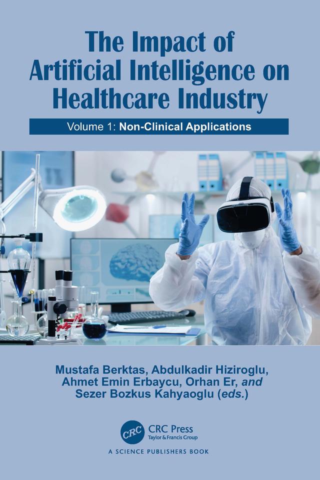 The Impact of Artificial Intelligence on Healthcare Industry by Abdulkadir Hiziroglu, Ahmet Emin Erbaycu, Mustafa Berktas, Orhan Er, Sezer Bozkus Kahyaoglu