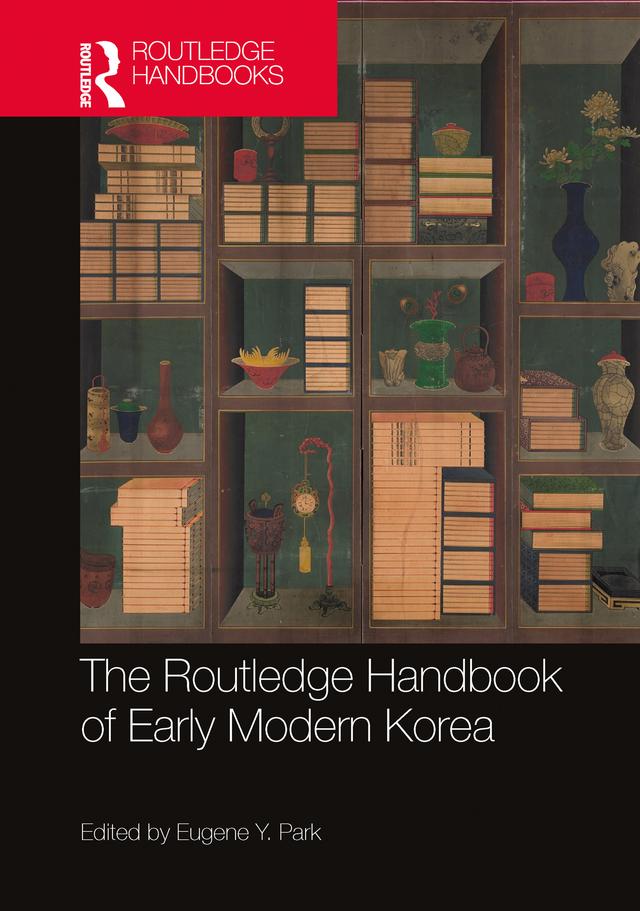The Routledge Handbook of Early Modern Korea by Eugene Y Park