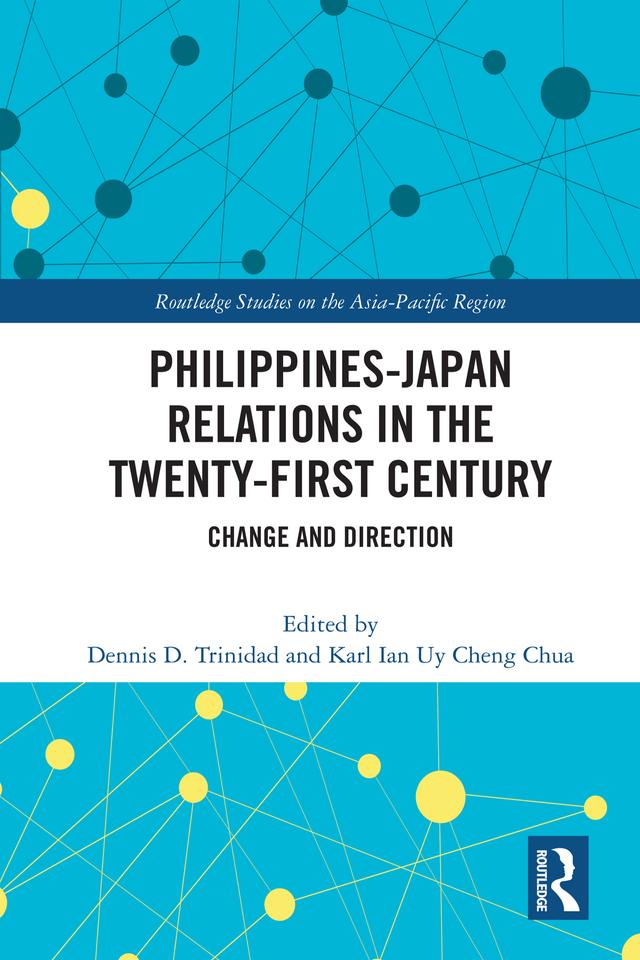 Philippines-Japan Relations in the Twenty-First Century by Dennis D. Trinidad, Karl Ian Uy Cheng Chua