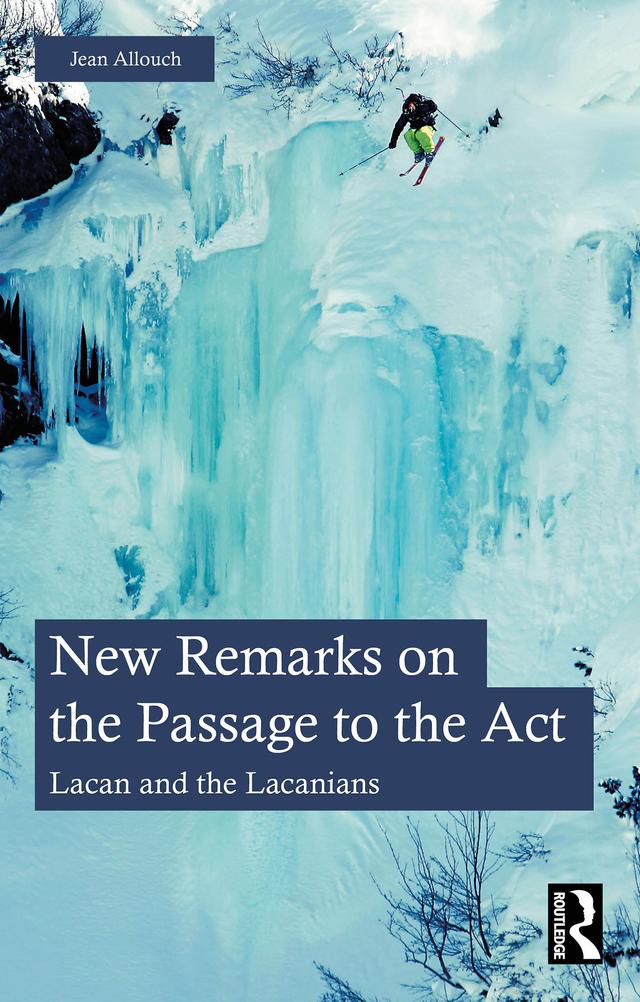 New Remarks on the Passage to the Act by Jean Allouch, Oscar Zentner