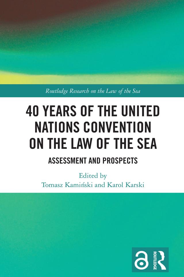 40 Years of the United Nations Convention on the Law of the Sea by Karol Karski, Tomasz Kamiński