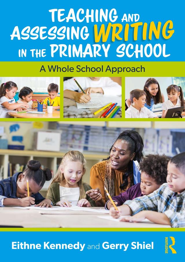 Teaching and Assessing Writing in the Primary School by Eithne Kennedy, Gerry Shiel