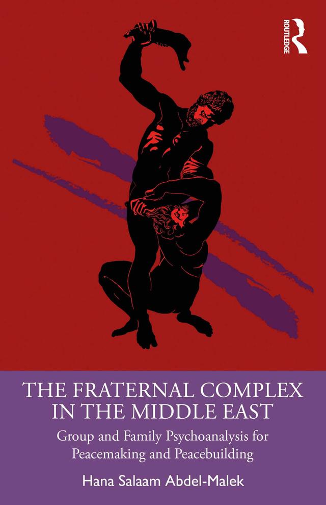 The Fraternal Complex in the Middle East by Hana Salaam Abdel-Malek