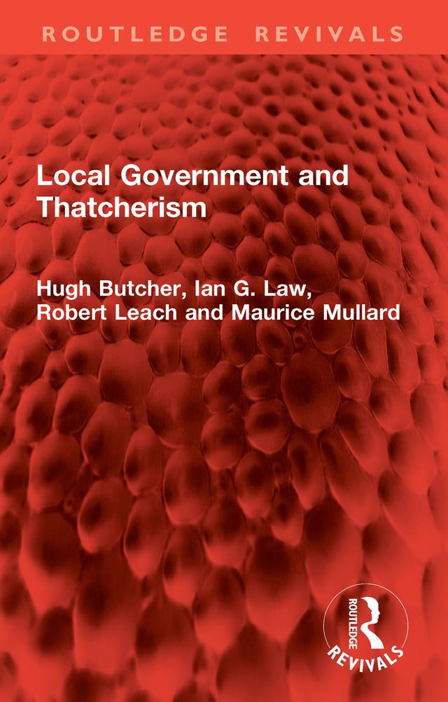 Local Government and Thatcherism by Hugh Butcher, Ian G. Law, Maurice Mullard, Robert Leach