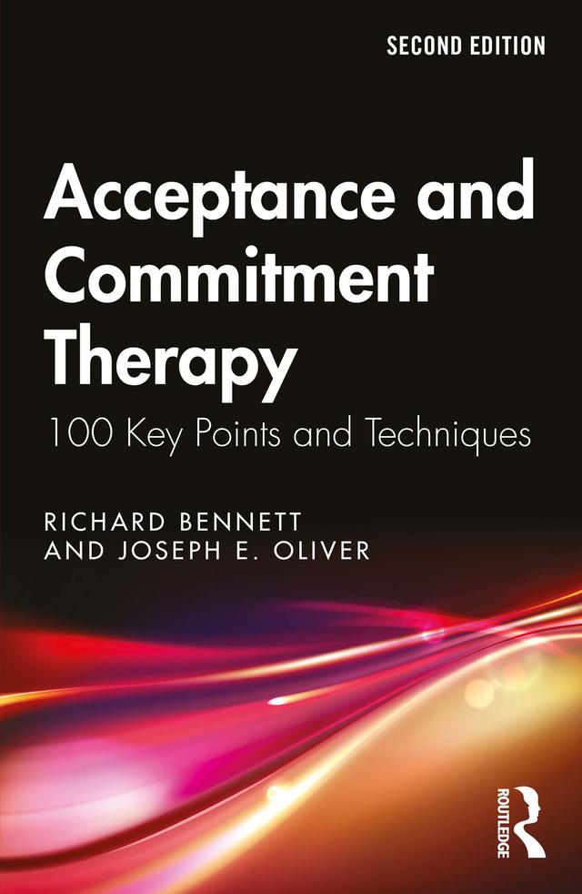 Acceptance and Commitment Therapy by Joseph E. Oliver, Richard Bennett