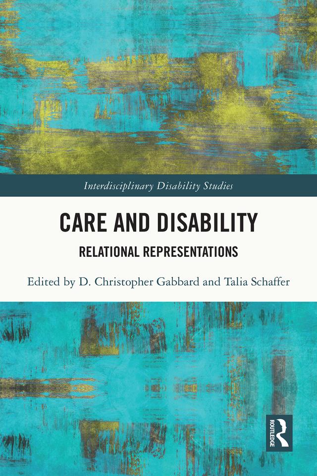 Care and Disability by D. Christopher Gabbard, Talia Schaffer