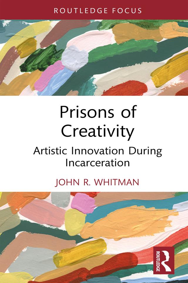 Prisons of Creativity by John R. Whitman