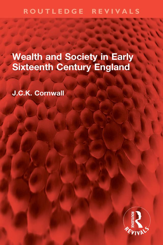 Wealth and Society in Early Sixteenth Century England by J.C.K. Cornwall