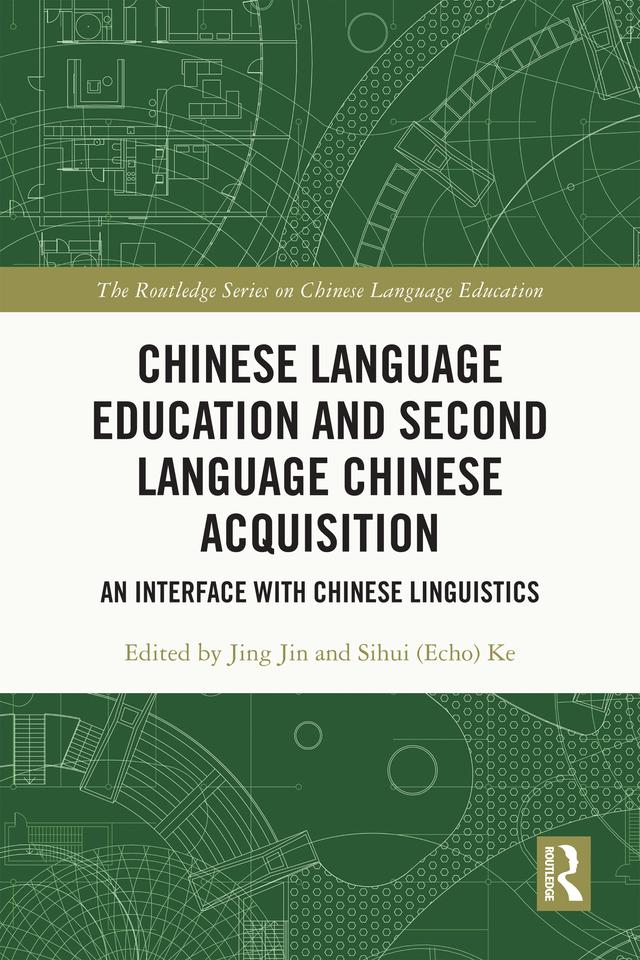 Chinese Language Education and Second Language Chinese Acquisition by Jing Jin, Sihui (Echo) Ke