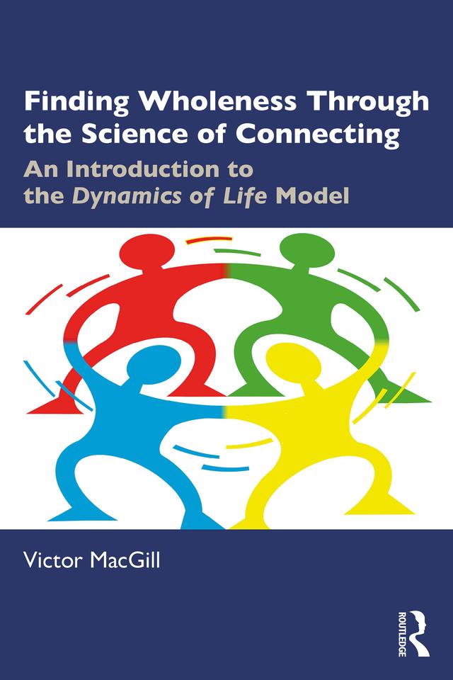 Finding Wholeness Through the Science of Connecting by Victor MacGill