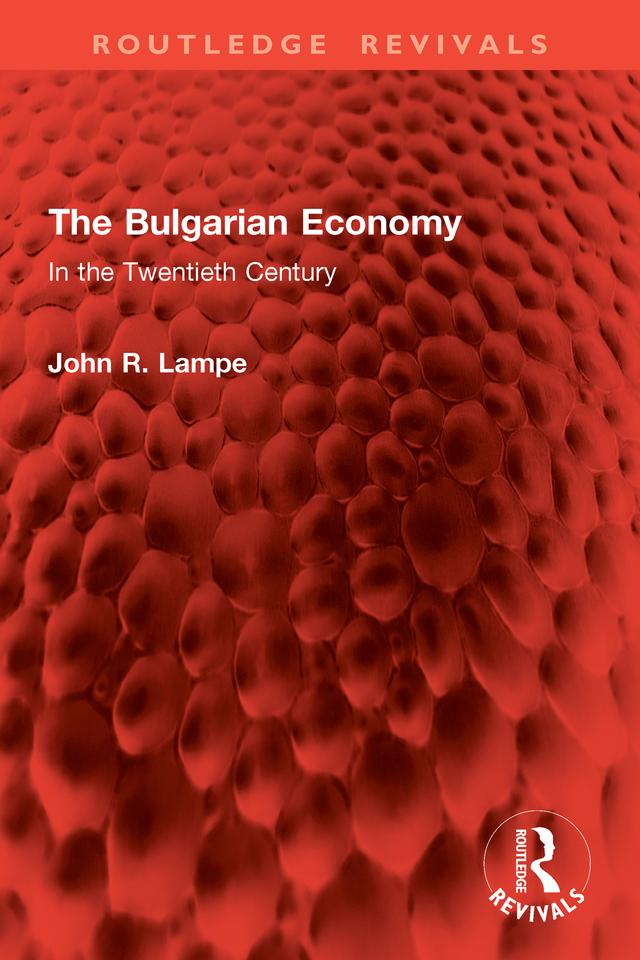 The Bulgarian Economy by John R. Lampe