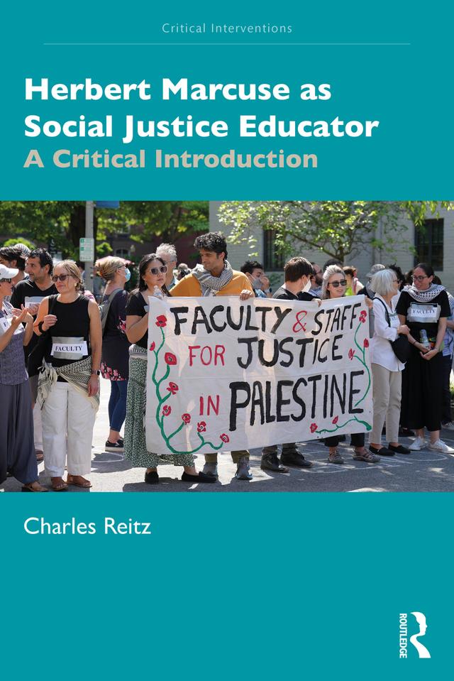 Herbert Marcuse as Social Justice Educator by Charles Reitz