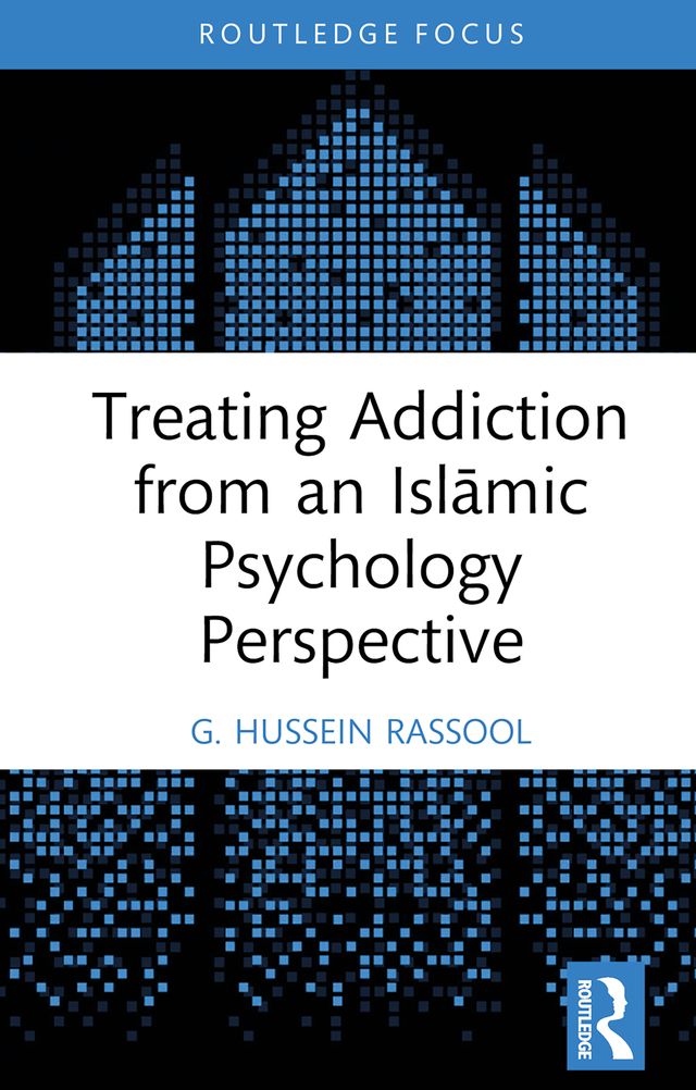 Treating Addiction from an Islāmic Psychology Perspective by G. Hussein Rassool