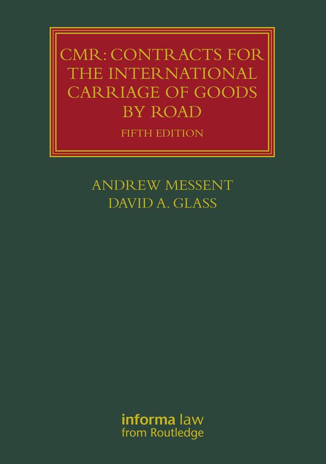 CMR: Contracts for the International Carriage of Goods by Road by Andrew Messent, David A. Glass