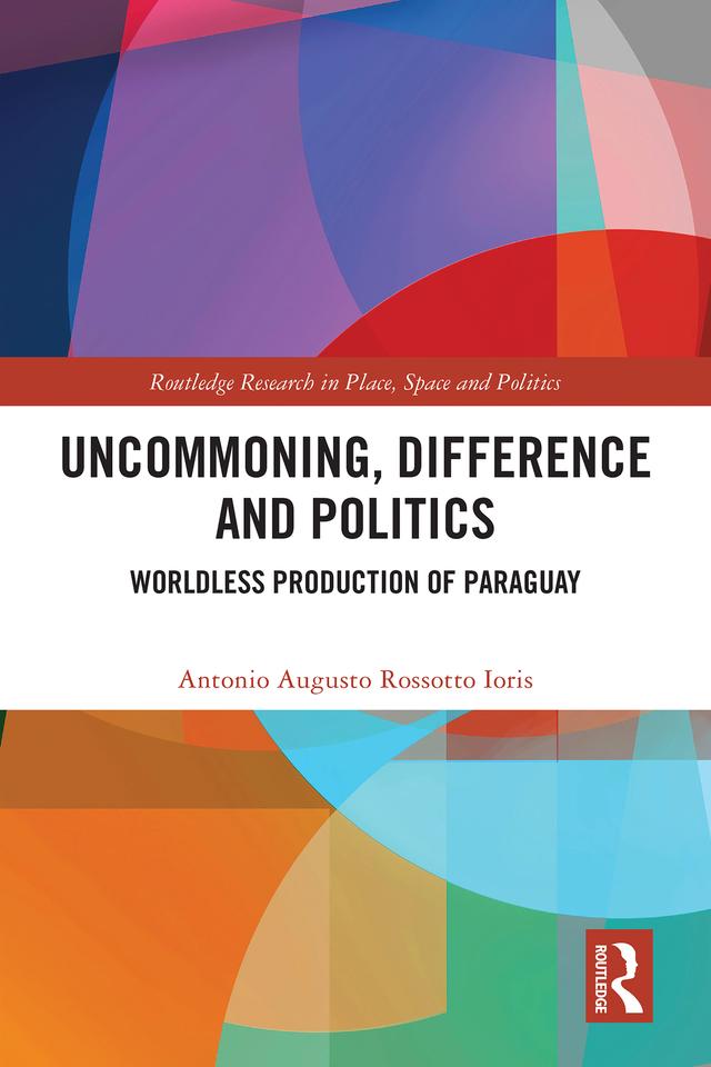 Uncommoning, Difference and Politics by Antonio Augusto Rossotto Ioris