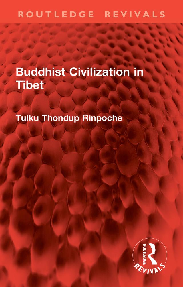 Buddhist Civilization in Tibet by Tulku Thondup Rinpoche