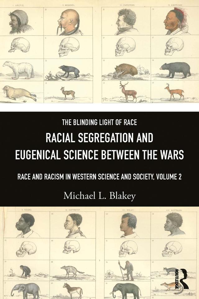 Racial Segregation and Eugenical Science Between the Wars by Michael L. Blakey