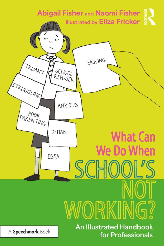 What Can We Do When School’s Not Working? by Abigail Fisher, Eliza Fricker, Naomi Fisher