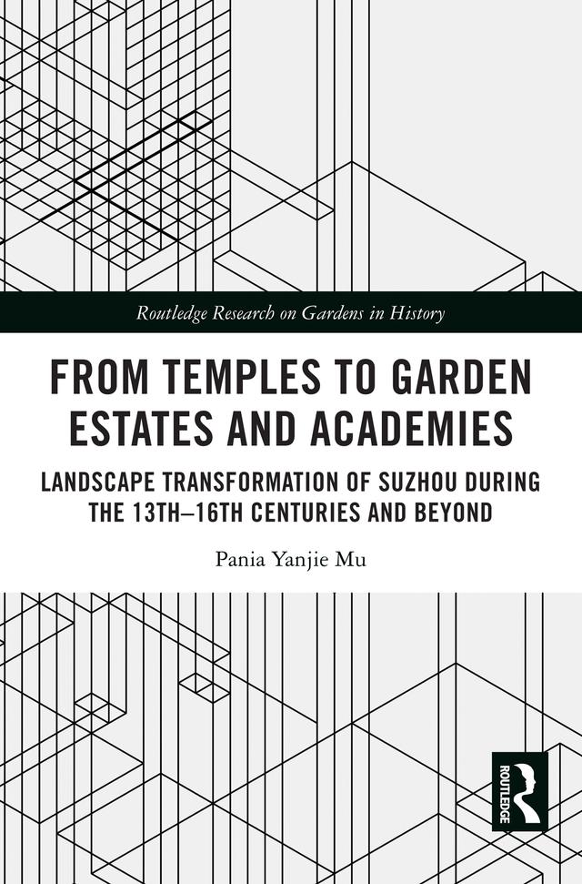 From Temples to Garden Estates and Academies by Pania Yanjie Mu