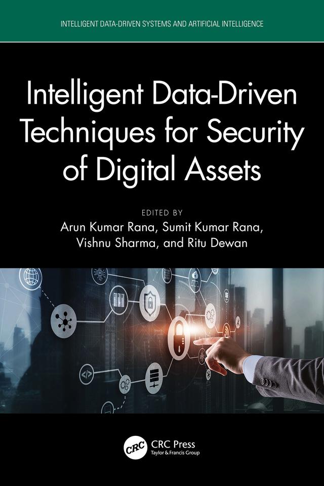 Intelligent Data-Driven Techniques for Security of Digital Assets by Arun Kumar Rana, Ritu Dewan, Sumit Kumar Rana, Vishnu Sharma