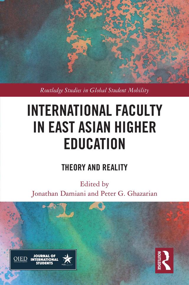 International Faculty in East Asian Higher Education by Jonathan Damiani, Peter Ghazarian