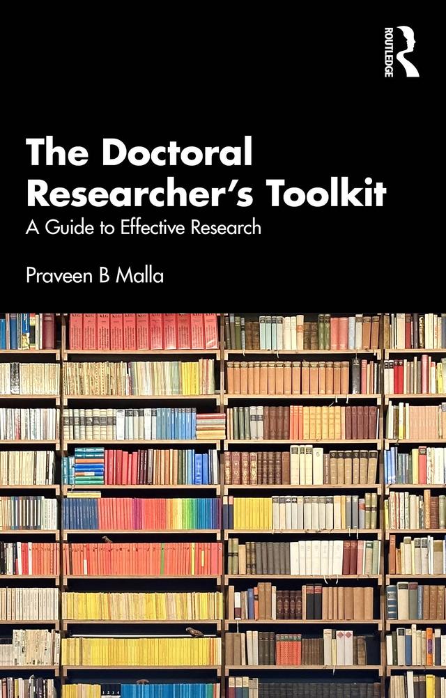 The Doctoral Researcher's Toolkit by Praveen B Malla
