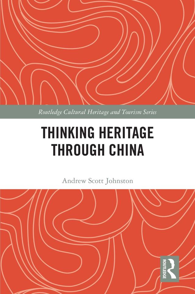 Thinking Heritage Through China by Andrew Scott Johnston