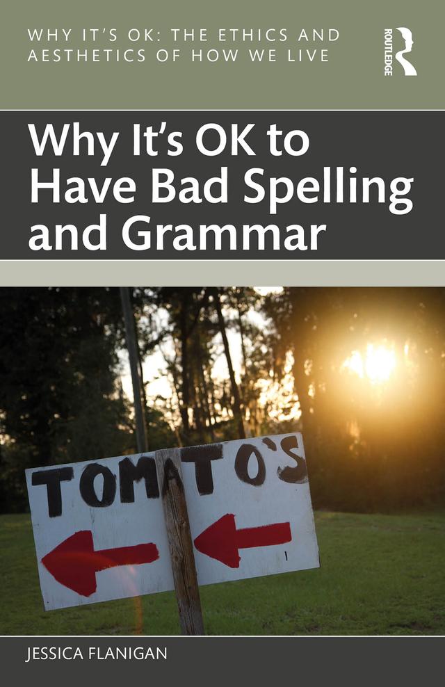 Why It's OK to Have Bad Spelling and Grammar by Jessica Flanigan