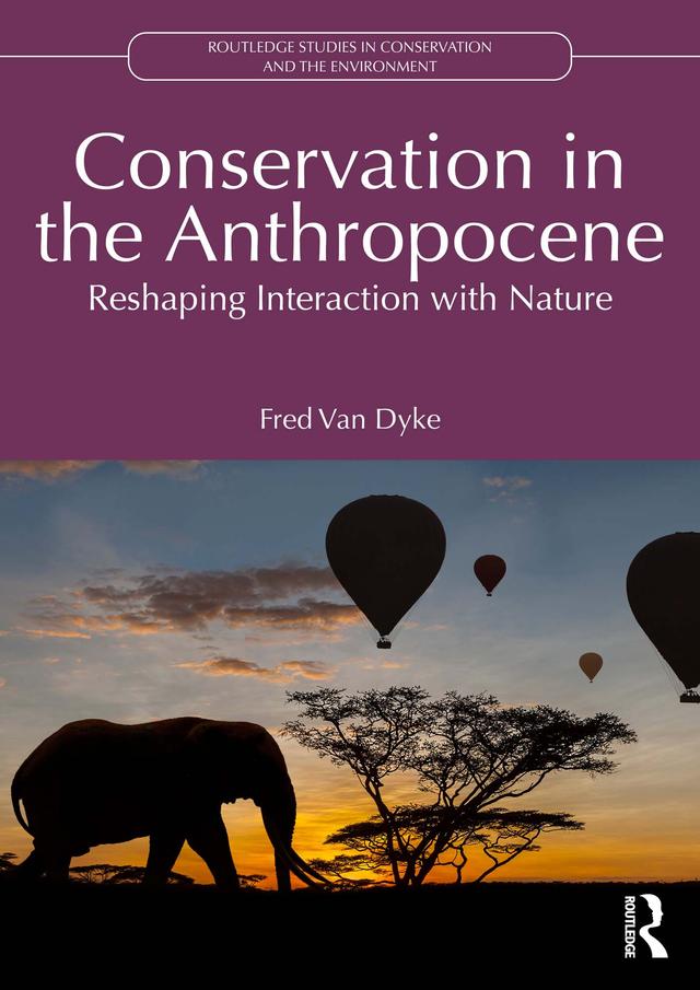 Conservation in the Anthropocene by Fred Van Dyke