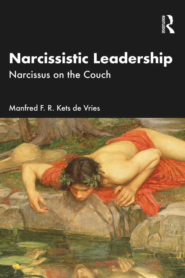 Narcissistic Leadership by Manfred F. R. Kets de Vries