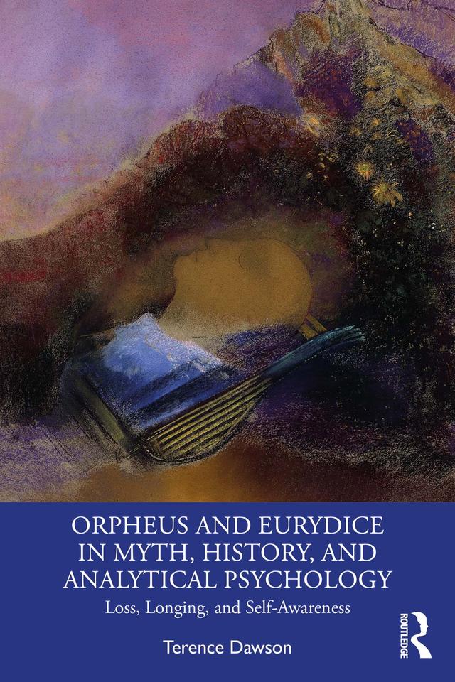 Orpheus and Eurydice in Myth, History, and Analytical Psychology by Terence Dawson