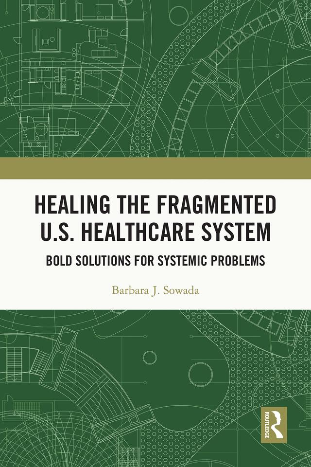 Healing the Fragmented U.S. Healthcare System by Barbara Sowada