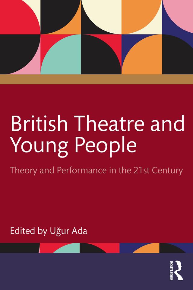 British Theatre and Young People by Uğur Ada