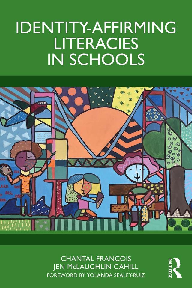 Identity-Affirming Literacies in Schools by Chantal Francois, Jen McLaughlin Cahill