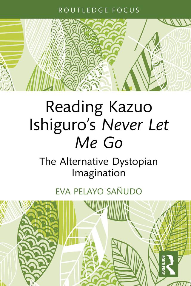Reading Kazuo Ishiguro’s Never Let Me Go by Eva Pelayo Sañudo