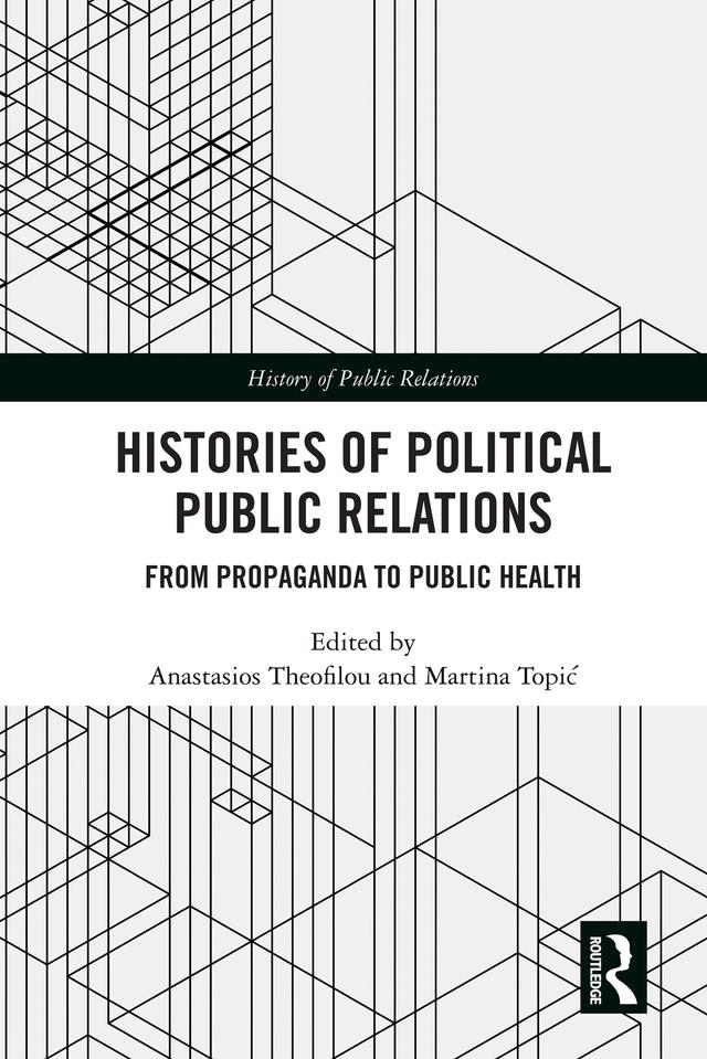 Histories of Political Public Relations by Anastasios Theofilou, Martina Topić
