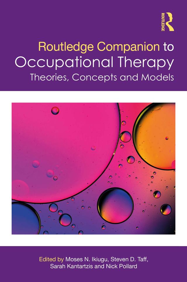 Routledge Companion to Occupational Therapy by Moses N. Ikiugu, Nick Pollard, Sarah Kantartzis, Steven D. Taff