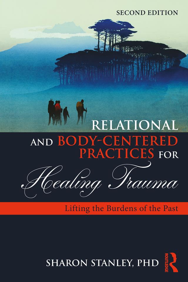 Relational and Body-Centered Practices for Healing Trauma by Sharon Stanley