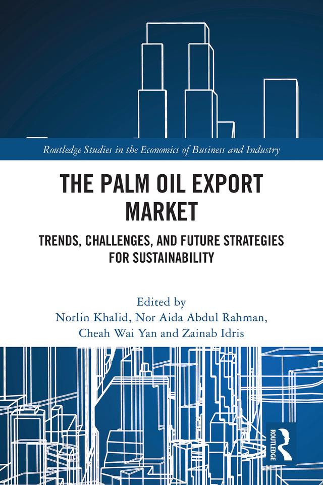The Palm Oil Export Market by Cheah Wai Yan, Nor Aida Abdul Rahman, Norlin Khalid, Zainab Idris