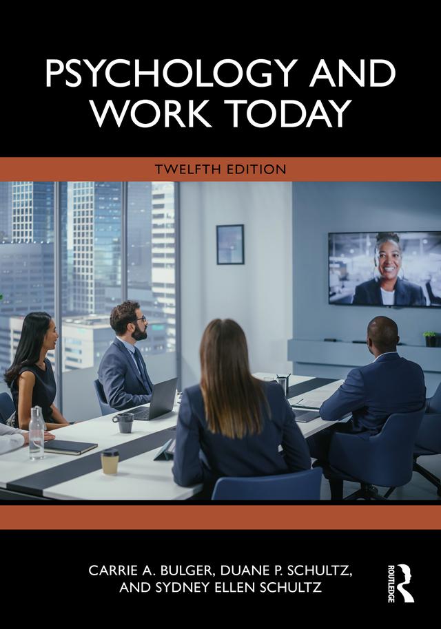 Psychology and Work Today by Carrie A. Bulger, Duane P. Schultz, Sydney Ellen Schultz