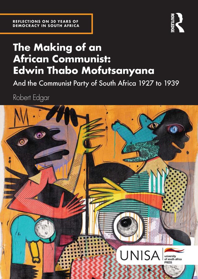 The Making of an African Communist: Edwin Thabo Mofutsanyana by Robert Edgar