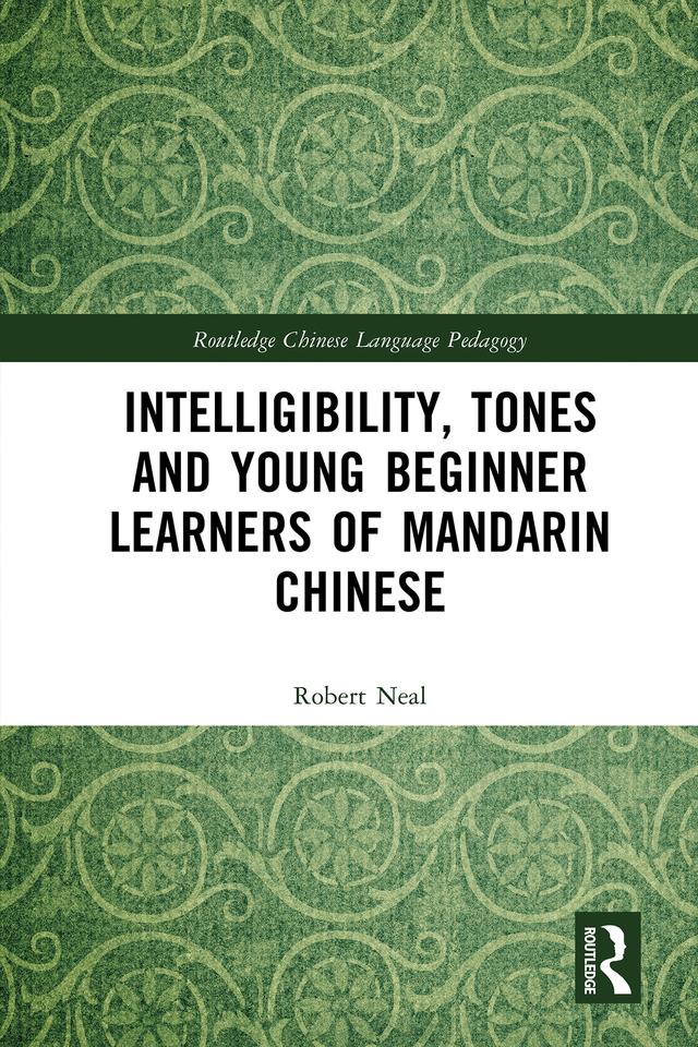 Intelligibility, Tones and Young Beginner Learners of Mandarin Chinese by Robert Neal