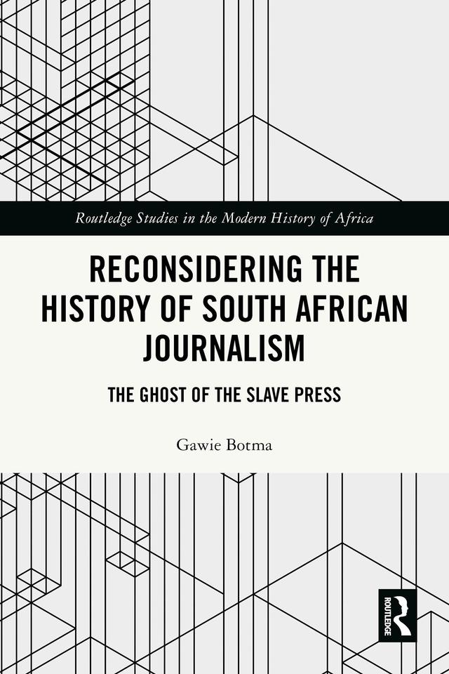 Reconsidering the History of South African Journalism by Gawie Botma