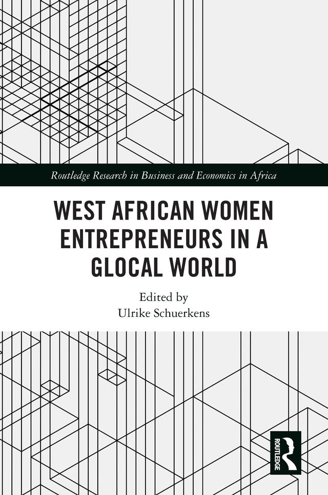 West African Women Entrepreneurs in a Glocal World by Ulrike Schuerkens