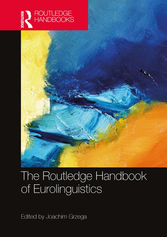 The Routledge Handbook of Eurolinguistics by Joachim Grzega