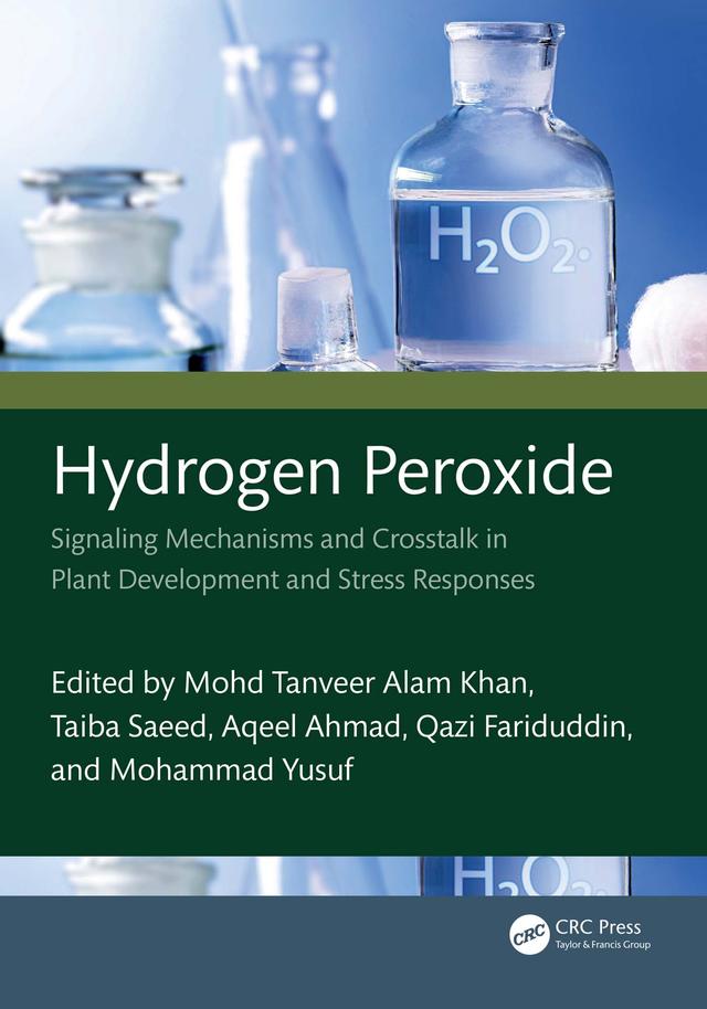 Hydrogen Peroxide by Aqeel Ahmad, Mohammad Yusuf, Mohd Tanveer Alam Khan, Qazi Fariduddin, Taiba Saeed