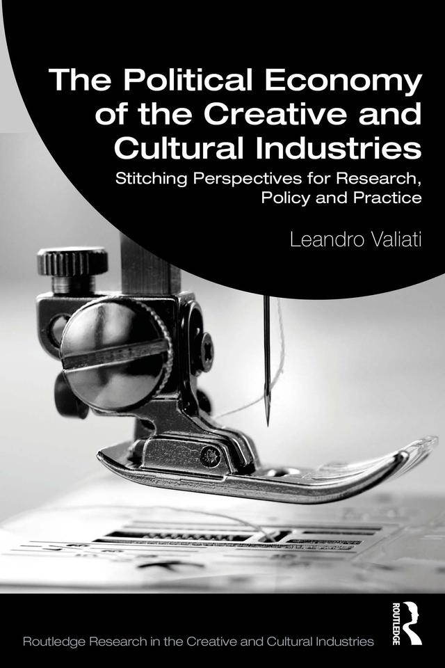 The Political Economy of the Creative and Cultural Industries by Leandro Valiati